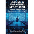 Become a Marketing Negotiator: Strategic Expertise in the Boardroom and AI-Driven World