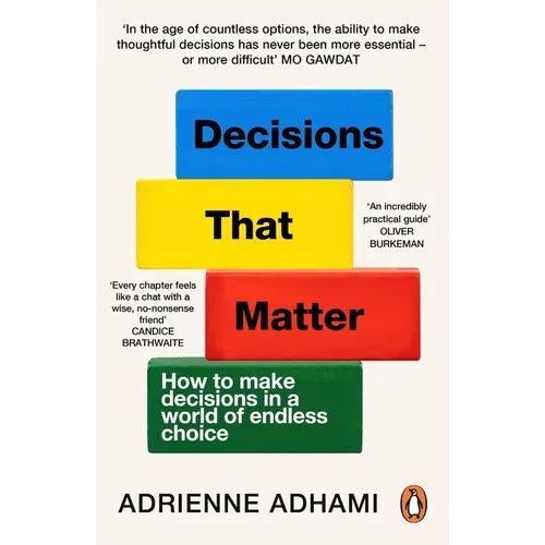 Decisions That Matter: How to Make Decisions in a World of Endless Choice