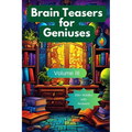 Brain Teasers for Geniuses: Volume III