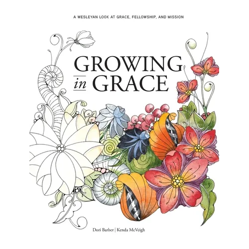 Growing in Grace: A Wesleyan Look at Grace, Fellowship, and Mission