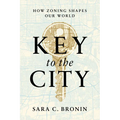 Key to the City: How Zoning Shapes Our World