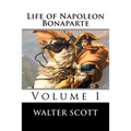 Life of Napoleon Bonaparte (Volume I)