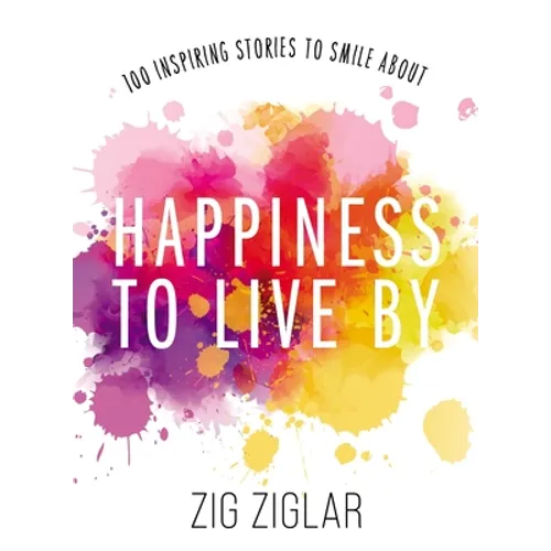 Happiness to Live by: 100 Inspiring Stories to Smile about