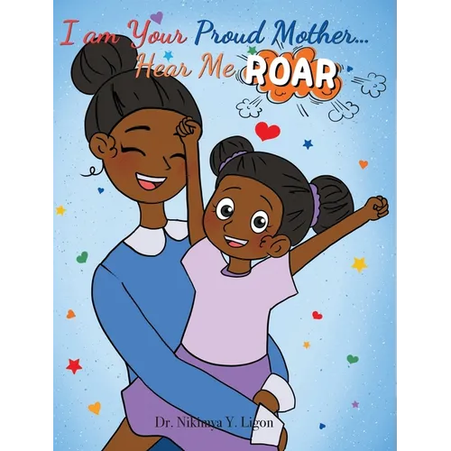 I am Your Proud Mother... Hear Me Roar