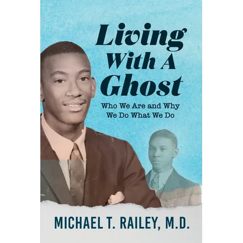 Living with a Ghost: Who We Are and Why We Do What We Do