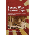 Secret War Against Japan: The Allied Intelligence Bureau in World War II