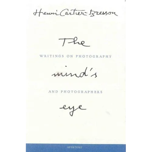 Henri Cartier-Bresson: The Mind's Eye: Writings on Photography and Photographers