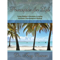 Principles for Life: Using Biblical Principles to Bring Dynamic Psychological Healing