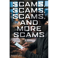 Scams, Scams, Scams, and More Scams