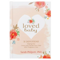 Loved Baby: 31 Devotions Helping You Grieve and Cherish Your Child After Pregnancy Loss