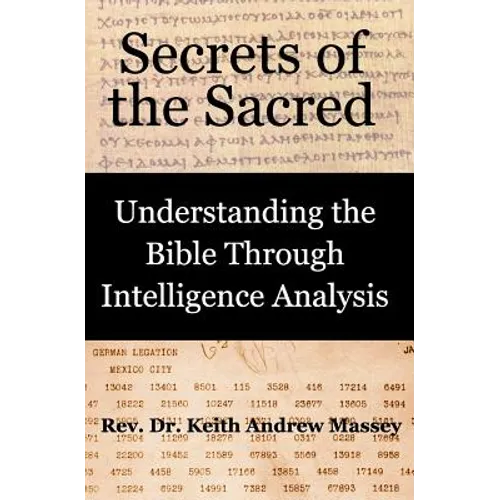Secrets of the Sacred: Understanding the Bible Through Intelligence Analysis