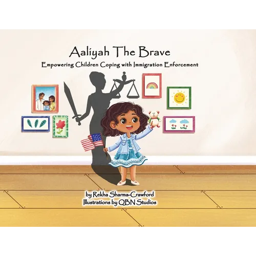 Aaliyah The Brave: Empowering Children Coping with Immigration Enforcement