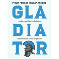 Gladiator: Modern Parables for Building Resilience and Mental Toughness