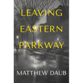 Leaving Eastern Parkway a Novel
