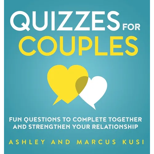 Quizzes for Couples: Fun Questions to Complete Together and Strengthen Your Relationship
