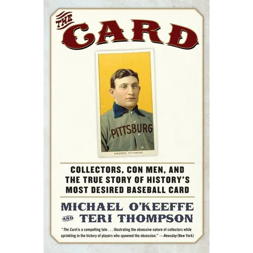 The Card: Collectors, Con Men, and the True Story of History's Most Desired Baseball Card