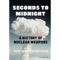 Seconds to Midnight: A History of Nuclear Weapons