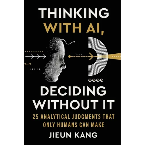 Thinking With AI, Deciding Without It: 25 Analytical Judgments That Only Humans Can Make