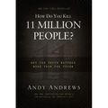 How Do You Kill 11 Million People?: Why the Truth Matters More Than You Think