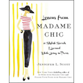 Lessons from Madame Chic: 20 Stylish Secrets I Learned While Living in Paris