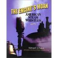 The Engine's Moan: American Steam Whistles