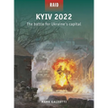 Kyiv 2022: The Battle for Ukraine's Capital