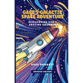 Gabe's Galactic Space Adventure: Discovering God's Amazing Universe