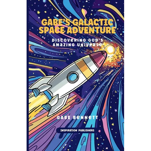Gabe's Galactic Space Adventure: Discovering God's Amazing Universe