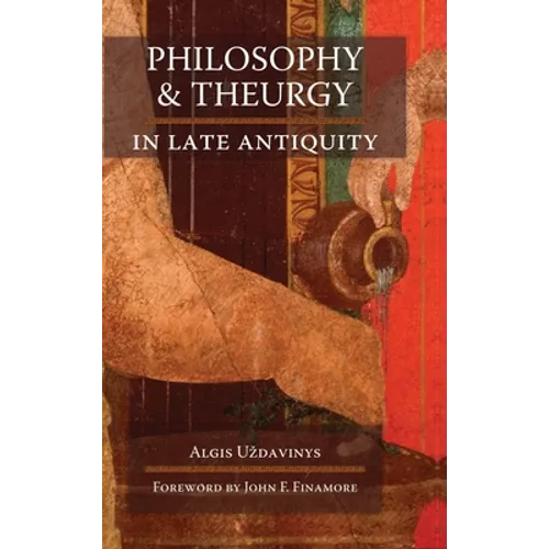 Philosophy and Theurgy in Late Antiquity