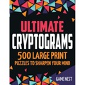 Ultimate Cryptograms: 500 Large Print Puzzles to Sharpen Your Mind