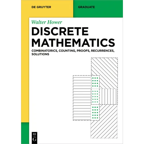 Discrete Mathematics: Combinatorics, Counting, Proofs, Recurrences, Solutions