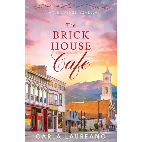 The Brick House Cafe: A Clean Small-Town Contemporary Romance Novella