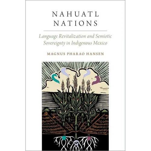 Nahuatl Nations: Language Revitalization and Semiotic Sovereignty in Indigenous Mexico