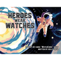 Heroes Wear Watches
