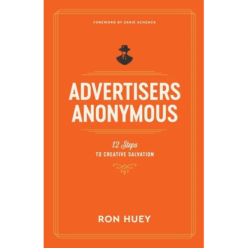 Advertisers Anonymous: 12 Steps to Creative Salvation