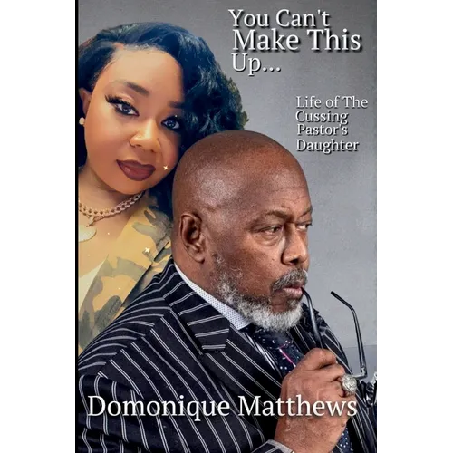You Can't Make This Up... Life of a Cussing Pastor's Daughter