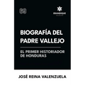 Biografía del padre Vallejo, el primer historiador de Honduras