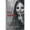 Am I Beautiful?: Inspired by the Legend of Kuchisake-onna