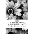 Soil Microorganisms and Higher Plants: The Classic Text on Living Soils