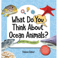 What Do You Think About Ocean Animals?: Decide For Yourself