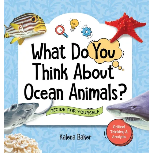 What Do You Think About Ocean Animals?: Decide For Yourself