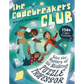 The Codebreakers Club Solve the Mystery of the Missing Puzzle Professor: 150+ Logic Puzzles