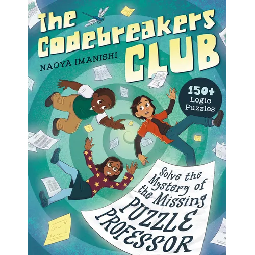 The Codebreakers Club Solve the Mystery of the Missing Puzzle Professor: 150+ Logic Puzzles