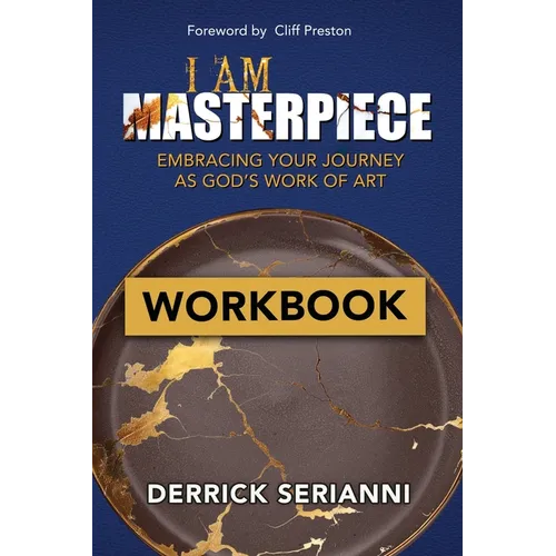 I Am Masterpiece Workbook: WORKBOOK - Embracing Your Journey As God's Work of Art