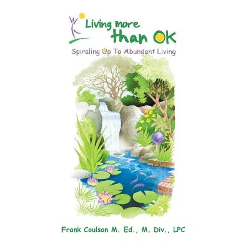 Living More Than Ok: Spiraling Up to Abundant Living