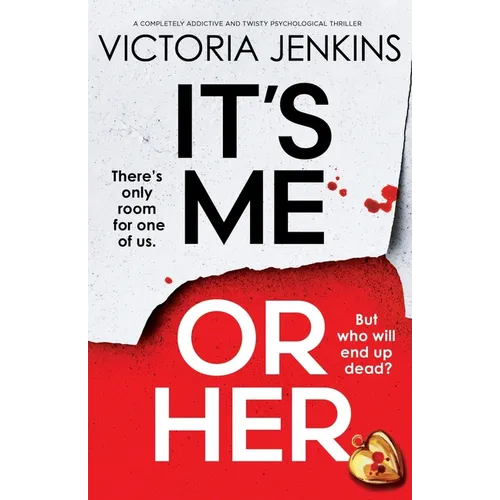 It's Me or Her: A completely addictive and twisty psychological thriller