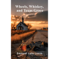 Wheels, Whiskey and Texas Graces