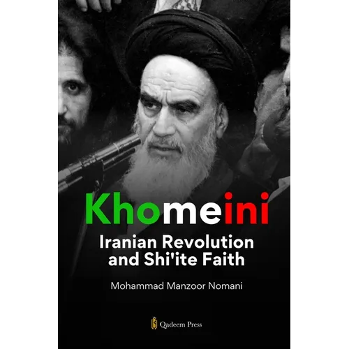 Khomeini: Iranian Revolution and Shi'ite Faith