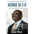 George in 3-D: Three Lives of a Man Transformed
