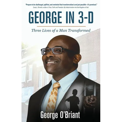 George in 3-D: Three Lives of a Man Transformed